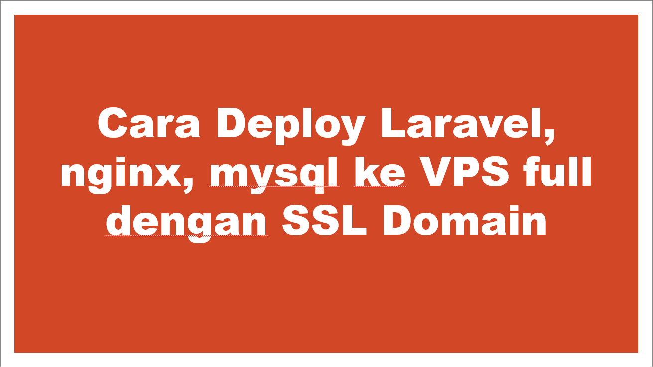 Cara Deploy Aplikasi Laravel ke VPS Ubuntu